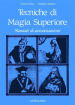 Tecniche di magia superiore. Manuale di autoiniziazione