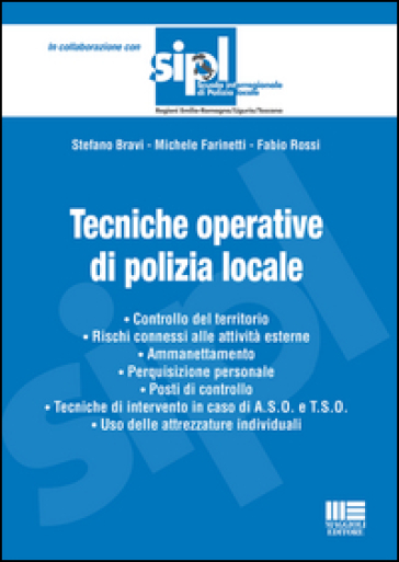 Tecniche operative di polizia locale - Stefano Bravi - Michele Farinetti - Fabio Rossi