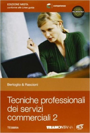 Tecniche professionali dei servizi commerciali. Per le Scuole superiori. Con espansione online. 2. - Pietro Bertoglio