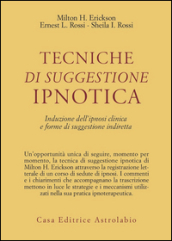 Tecniche di suggestione ipnotica. Induzione dell ipnosi clinica e forme di suggestione indiretta