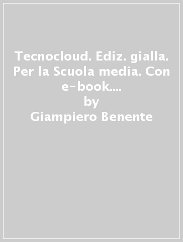 Tecnocloud. Ediz. gialla. Per la Scuola media. Con e-book. Con espansione online - Giampiero Benente