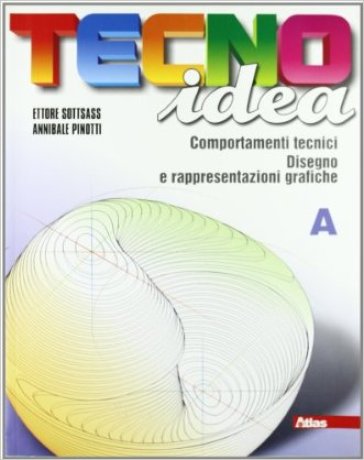 Tecnoidea. Vol. A-B. Progettare con il computer-Windows XP ed Office 2003. Con schede di disegno. Con espansione online. Per la Scuola media (3 vol.) - Ettore Sottsass - Annibale Pinotti