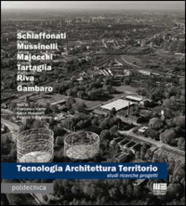 Tecnologia architettura territorio. Studi ricerche progetti