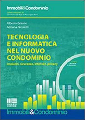 Tecnologia e informatica nel nuovo condominio. Impianti, sicurezza, internet, privacy. Con CD-ROM - Adriana Nicoletti - Alberto Celeste
