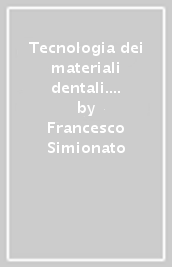 Tecnologia dei materiali dentali. 2.Materiali per odontoiatria conservativa e cementi dentali