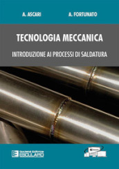 Tecnologia meccanica. Introduzione ai processi di saldatura