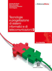 Tecnologie. Progettazione di sistemi informatici e di telecomunicazione. Per le Scuole superiori. Con espansione online. Vol. 2