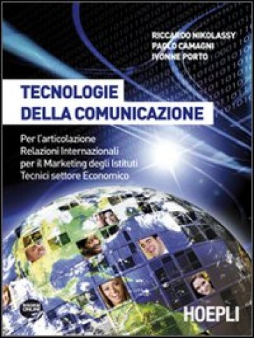 Tecnologie della comunicazione. Con espansione online. Per gli Ist. tecnici commerciali. Con CD-ROM - Riccardo Nikolassy - Paolo Camagni - Ivonne Porto