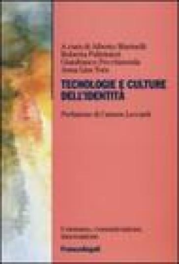 Tecnologie e culture dell'identità - Alberto Marinelli - Roberta Paltrinieri - Gianfranco Pecchinenda - Anna Lisa Tota