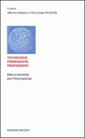 Tecnologie, formazione, professioni. Idee e tecniche per l