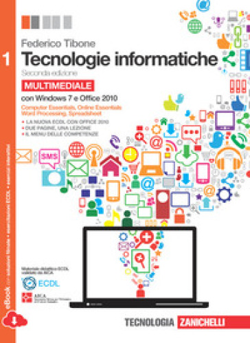 Tecnologie informatiche. Comunicare con il computer. Per le Scuole superiori. Con CD-ROM. Con espansione online. 1. - Federico Tibone