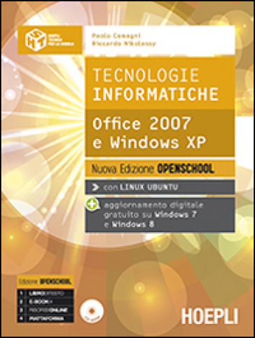 Tecnologie informatiche. Office 2007 e Windows XP. Ediz. openschool. Con e-book. Con espansione online. Per le Scuole superiori - Paolo Camagni - Riccardo Nikolassy