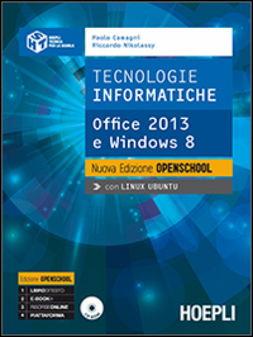 Tecnologie informatiche. Nuova edizione openschool. Office 2013 e Windows 8. Per le Scuole superiori. Con CD-ROM - Paolo Camagni - Riccardo Nikolassy