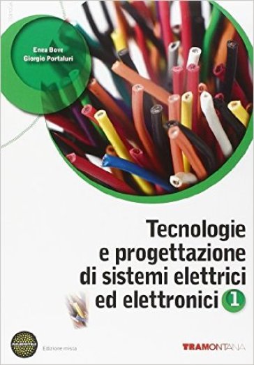 Tecnologie e progettazione di sistemi elettrici. Per le Scuole superiori. Con espansione online. 1. - Giorgio Portaluri - Enea Bove