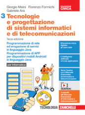 Tecnologie e progettazione di sistemi informatici e di telecomunicazioni. Per le Scuole superiori. Con e-book. Con espansione online. Vol. 3: Programmazione per la comunicazione in rete e l erogazione di servizi in Java. Programmazione di APP per dispositivi mobili con sistema operativo Android