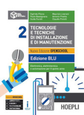 Tecnologie e tecniche di installazione e di manutenzione. Ediz. blu. Per le Scuole superiori. Con e-book. Con espansione online. Vol. 2: Elettronica, elettrotecnica e automazione