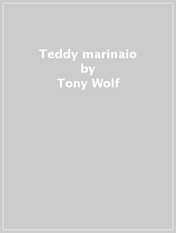 Teddy marinaio - Tony Wolf