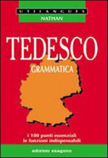 Tedesco. Grammatica. I 100 punti essenziali, le funzioni indispensabili. Per le Scuole superiori - Eric Grumbach