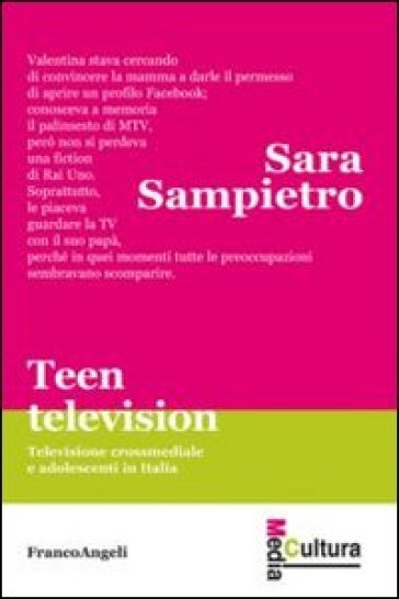 Teen television. Televisione crossmediale e adolescenti in Italia - Sara Sampietro