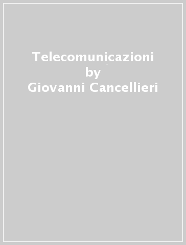 Telecomunicazioni - Giovanni Cancellieri