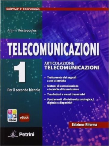 Telecomunicazioni. Scienze e tecnologia. Per le Scuole superiori. Con e-book. Con espansione online. Vol. 1 - Argyris Kostopoulos
