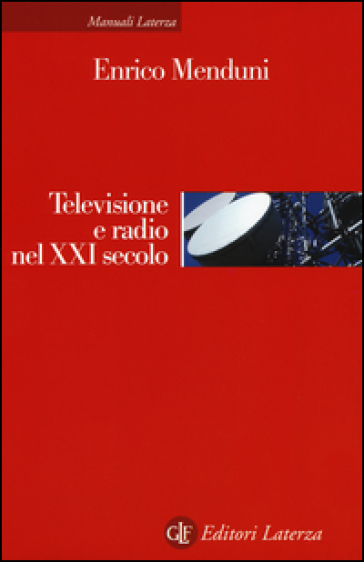 Televisione e radio nel XXI secolo - Enrico Menduni