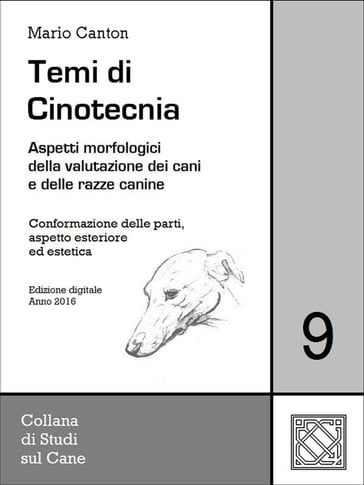 Temi di Cinotecnia 9 - Conformazione delle parti, aspetto esteriore ed estetica - Mario Canton