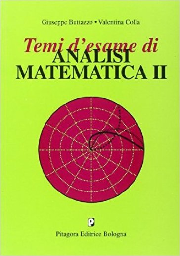 Temi d'esame di analisi matematica 2 - Giuseppe Buttazzo - Valentina Colla