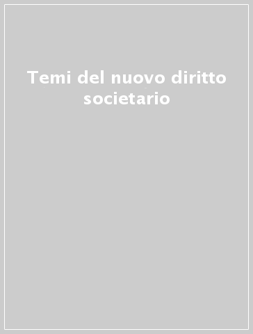 Temi del nuovo diritto societario