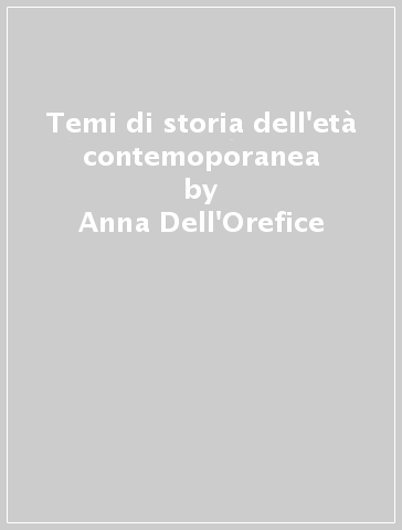 Temi di storia dell'età contemoporanea - Anna Dell