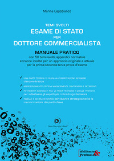 Temi svolti esami di stato commercialsta per dottore commercialista. Manuale pratico - Marina Capobianco