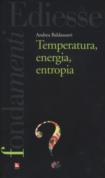 Temperatura, energia, entropia - Andrea Baldassarri