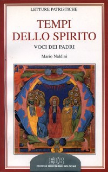 Tempi dello Spirito. Voci dei Padri - Mario Naldini