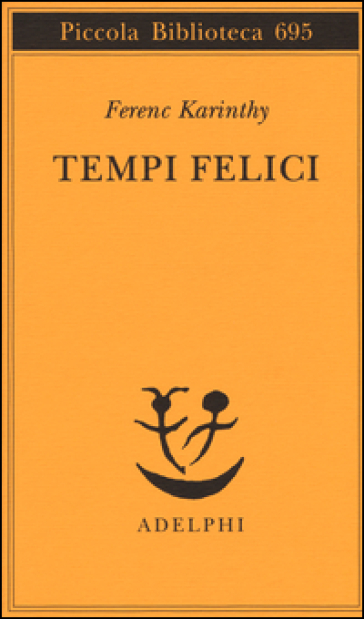 Tempi felici - Ferenc Karinthy