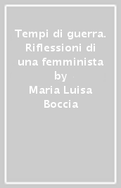 Tempi di guerra. Riflessioni di una femminista