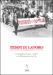 Tempi di lavoro. Gli uomini che fabbricarono la Vespa. Il Piaggista (1952-1978) e lo Scioperone del  62. Con DVD