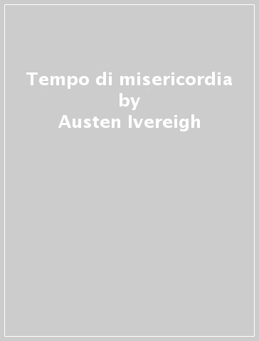 Tempo di misericordia - Austen Ivereigh