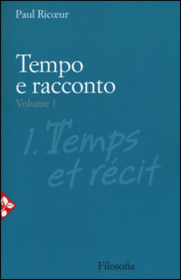 Tempo e racconto. 1. - Paul Ricoeur