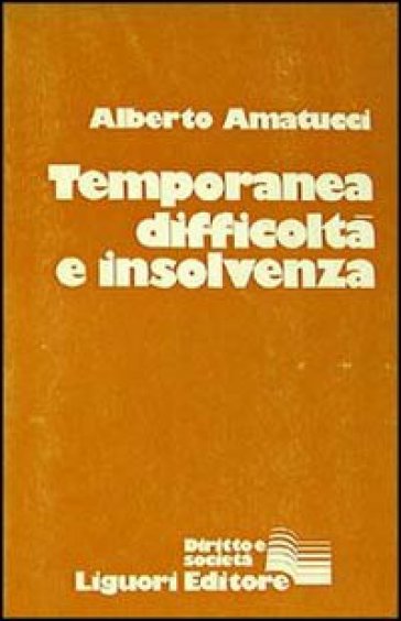 Temporanea difficoltà e insolvenza - Alberto Amatucci