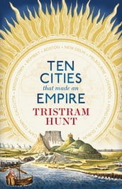 Ten Cities that Made an Empire