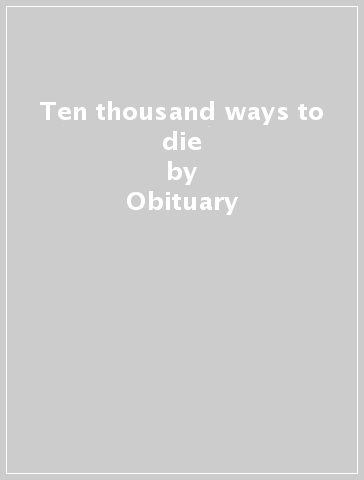 Ten thousand ways to die - Obituary