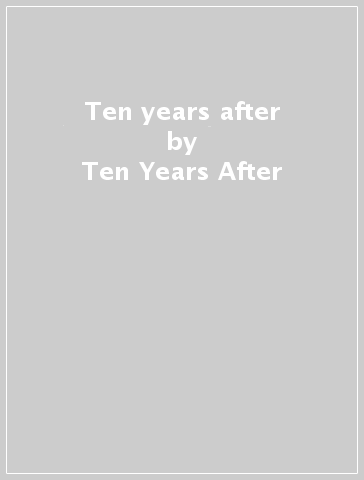 Ten years after - Ten Years After