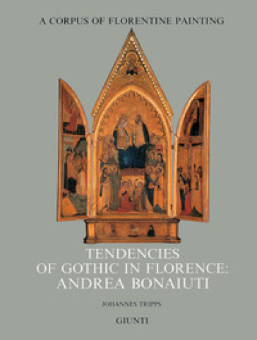 Tendencies of gothic in Florence: Andrea Bonaiuti - Johannes Tripps