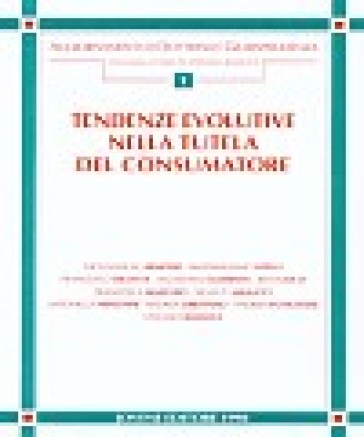 Tendenze evolutive nella tutela del consumatore. Un ampio commento della nuova legge n.° 281/98 ed appendice di giurisprudenza