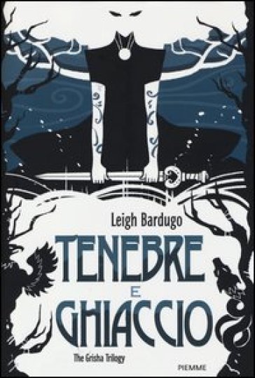 Tenebre e ghiaccio. The Grisha Trilogy - Leigh Bardugo