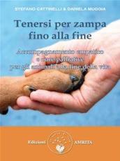 Tenersi per zampa fino alla fine. Accompagnamento empatico e cure palliative per gli animali alla fine della vita