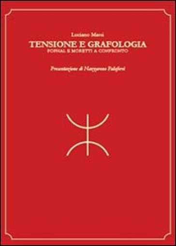 Tensione e grafologia. Pophal e Moretti a confronto - Luciano Massi