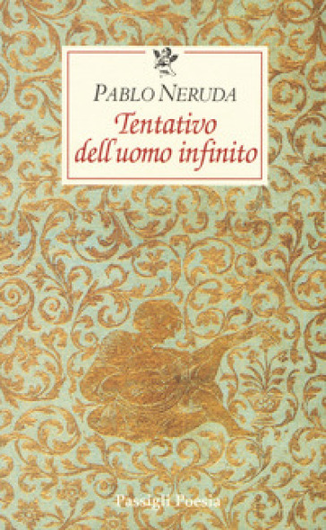 Tentativo dell'uomo infinito. Testo spagnolo a fronte - Pablo Neruda