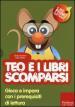 Teo e i libri scomparsi. Gioca e impara con i prerequisiti di lettura. Con CD-ROM