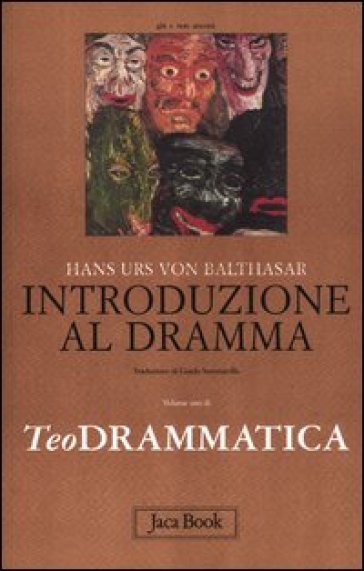 Teodrammatica. 1: Introduzione al dramma - Hans Urs von Balthasar